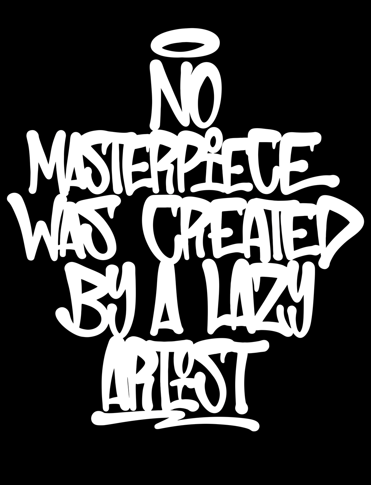 No Masterpiece Was Created By A Lazy Artist Graphic T-Shirt