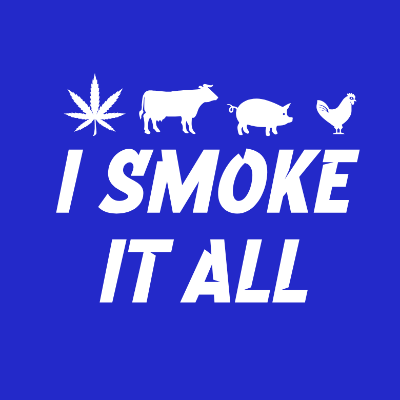 I Smoke It All T-Shirt