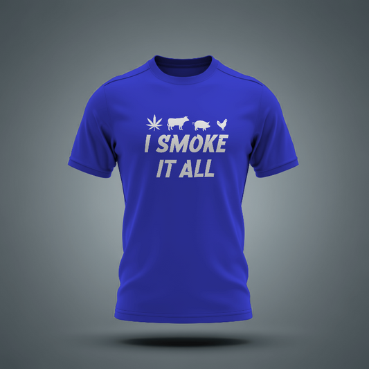 I Smoke It All T-Shirt