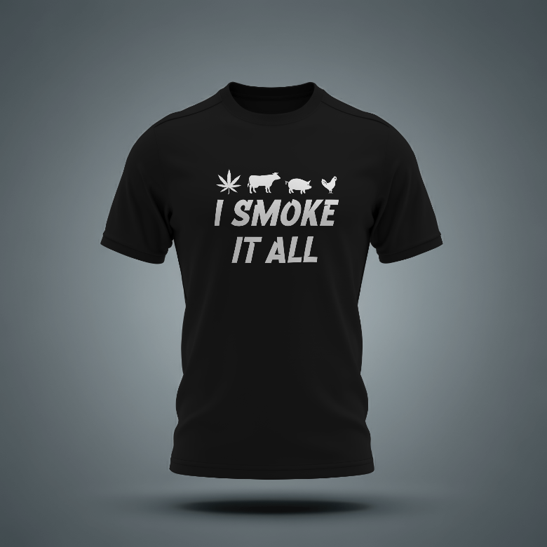 I Smoke It All T-Shirt